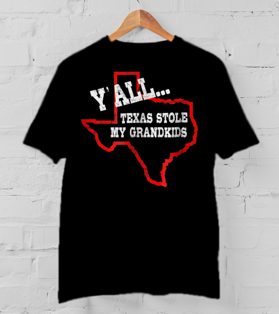 Y'all Texas Stole My Grandkids Funny Texas T-Shirt