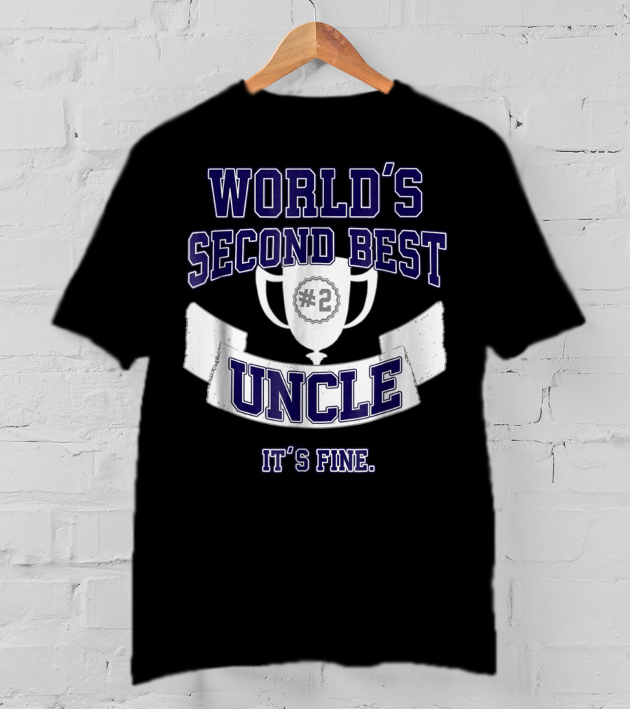 World's Second Best Uncle #2 Trophy It's Fine T-Shirt
