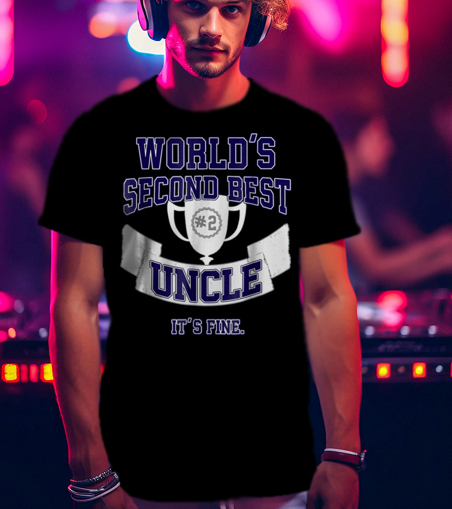 World's Second Best Uncle #2 Trophy It's Fine T-Shirt