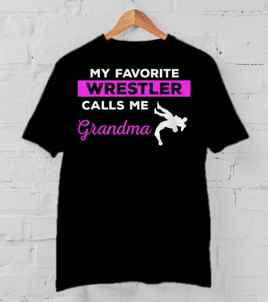 My Favorite Wrestler Calls ME Grandma T-Shirt