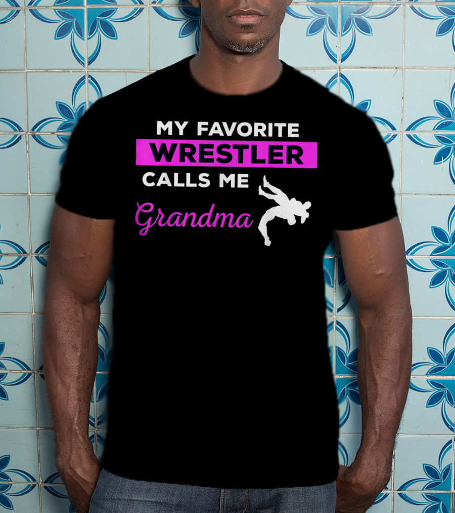 My Favorite Wrestler Calls ME Grandma T-Shirt