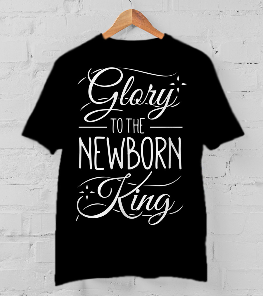 Glory To The Newborn King Christmas Hymn Text T-Shirt