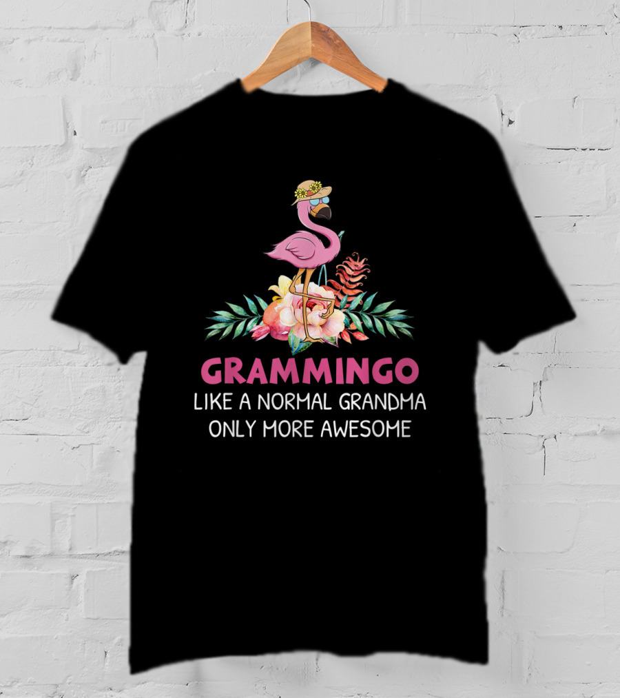 Grammingo Like A Normal Grandma Only More Awesome Flamingo With Flowers And Hat T-Shirt