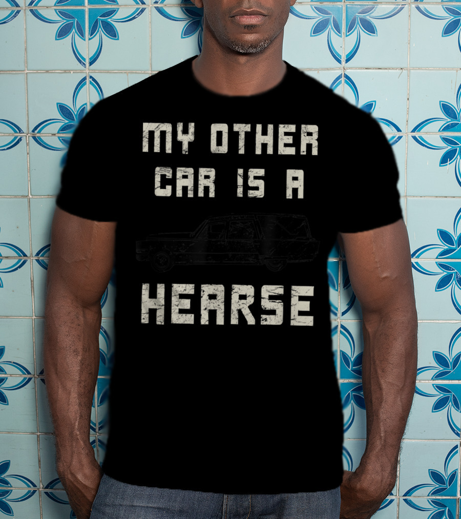 My Other Car Is A Hearse Halloween Funny Hearse Driver Sarcastic T-Shirt
