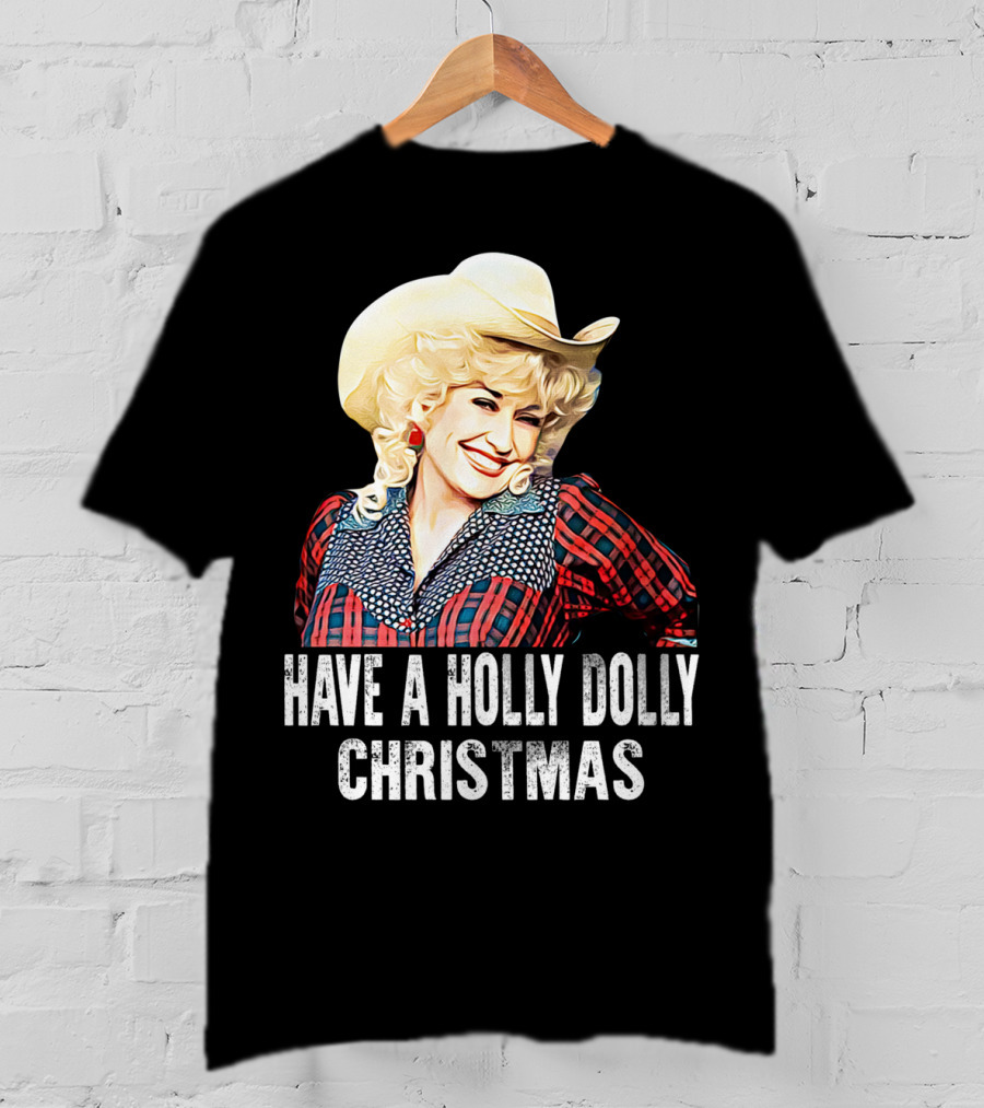 Have A Holly Dolly Christmas T-Shirt
