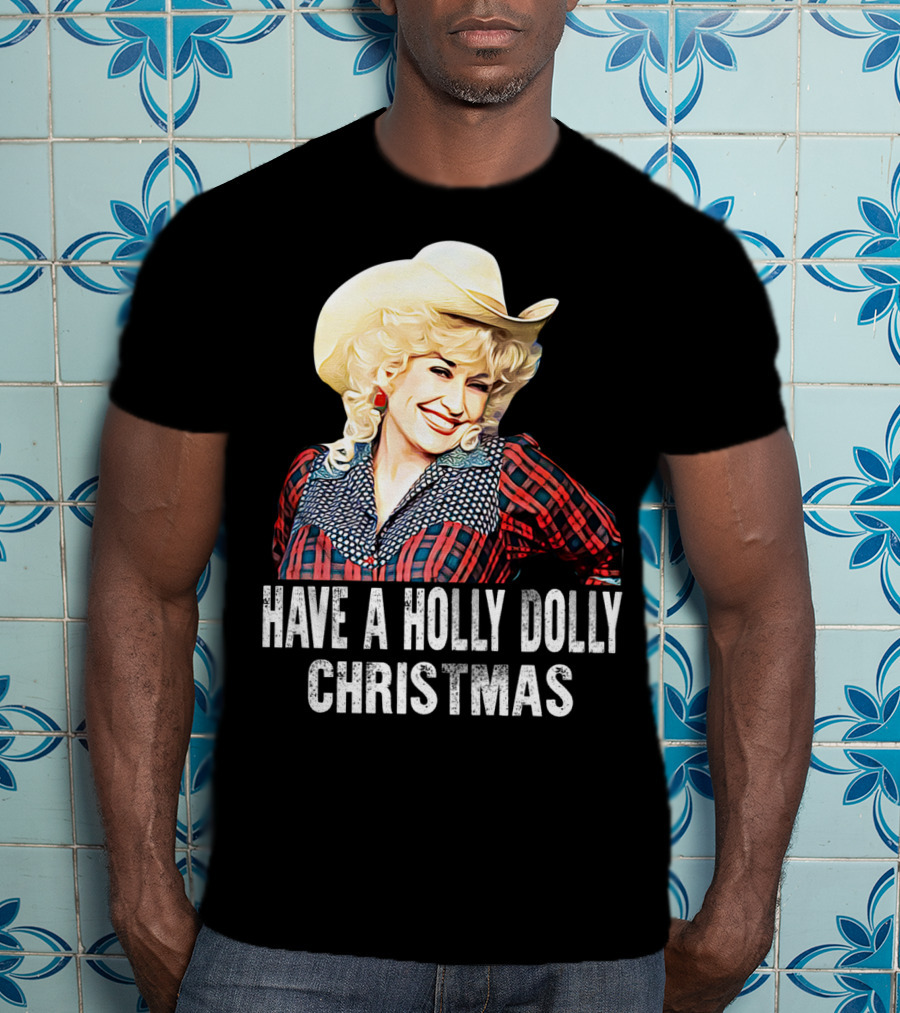 Have A Holly Dolly Christmas T-Shirt