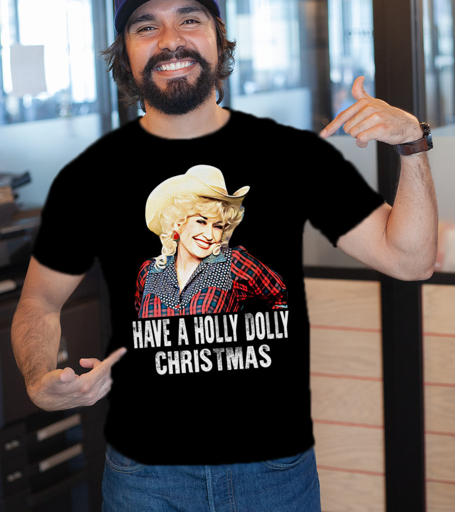 Have A Holly Dolly Christmas T-Shirt