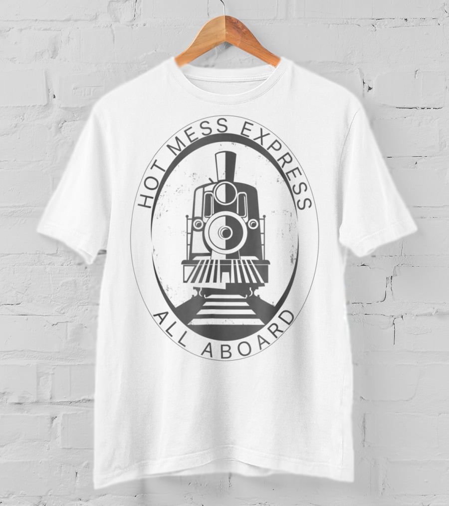 Hot Mess Express All Aboard Train T-Shirt