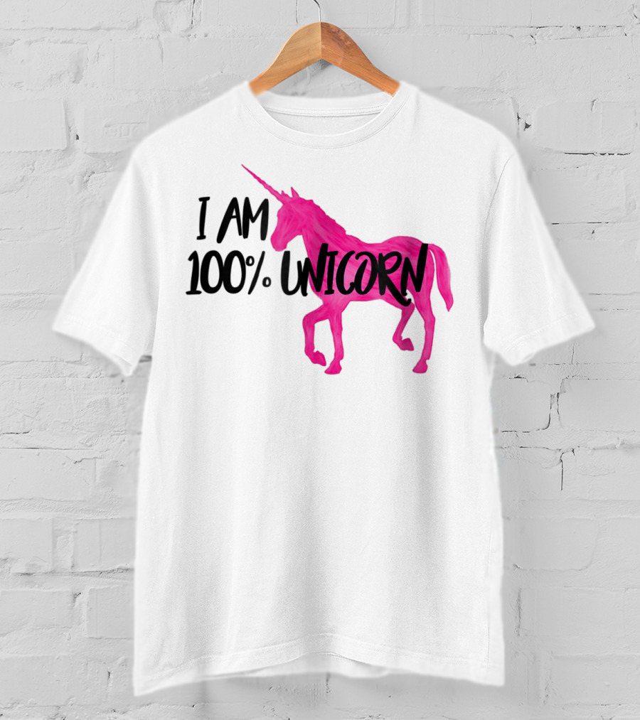 I Am 100% Unicorn T-Shirt