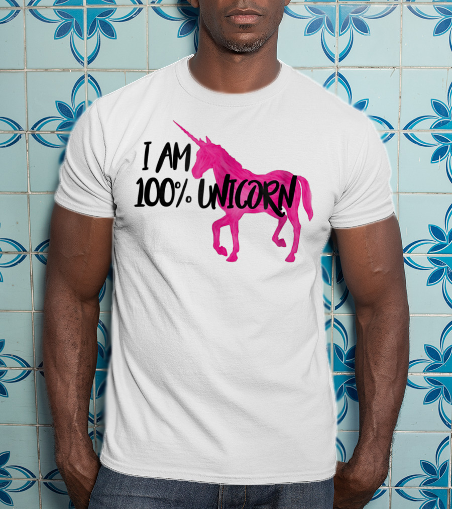 I Am 100% Unicorn T-Shirt