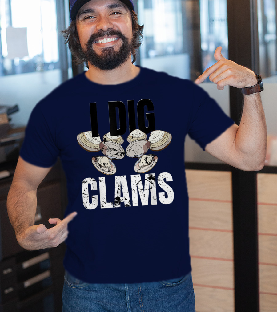 I Dig Clams Clam Digging Clamming Shell Clams T-Shirt