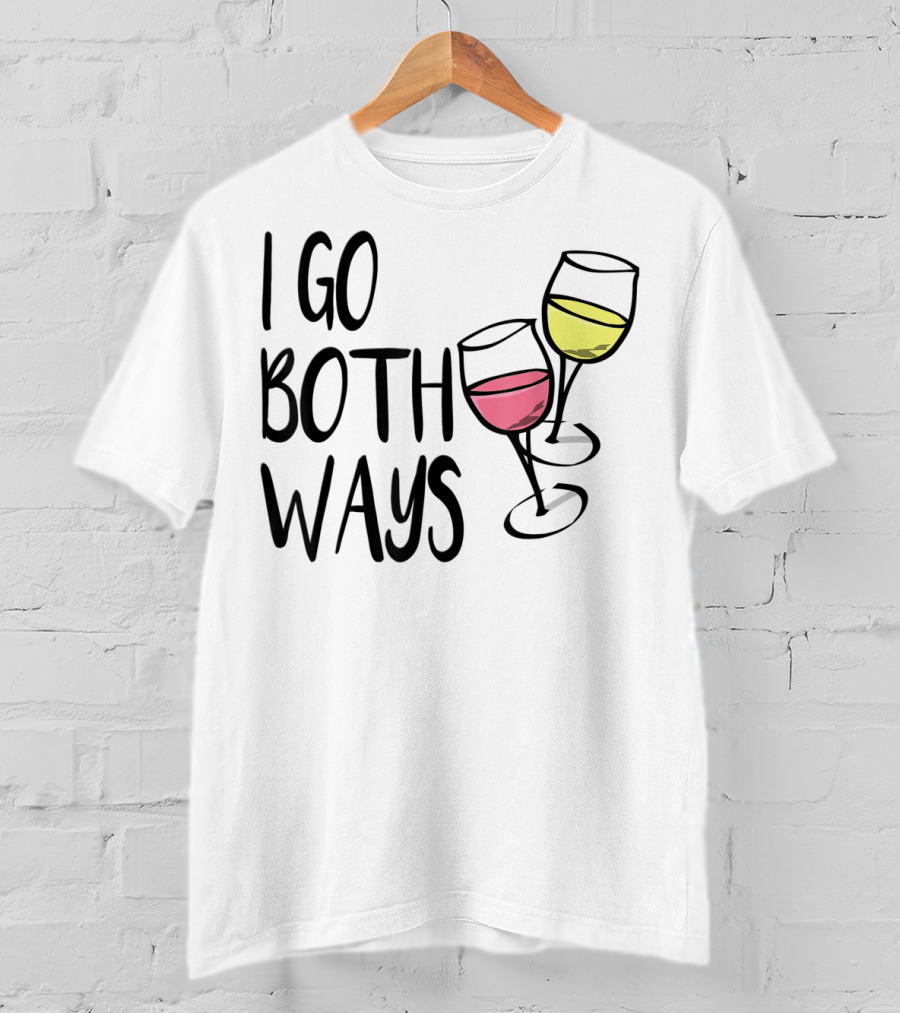 I Go Both Ways Red Wine And White Wine Glasses T-Shirt