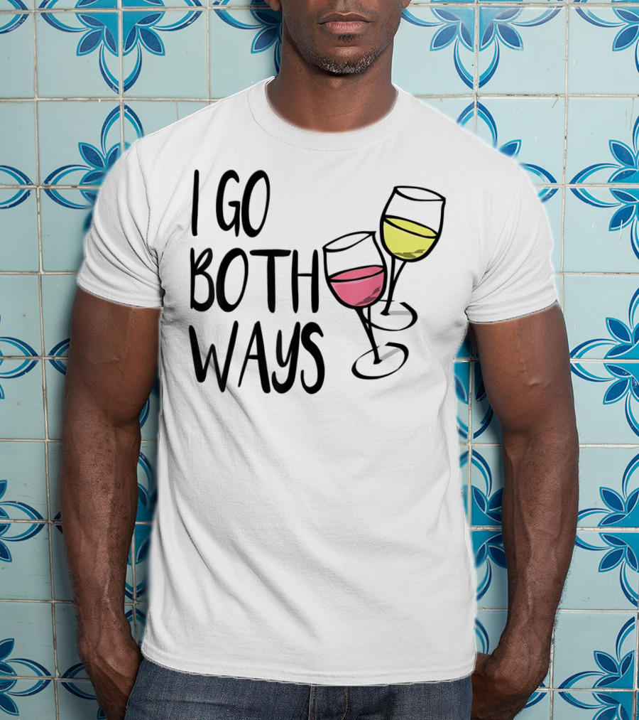 I Go Both Ways Red Wine And White Wine Glasses T-Shirt