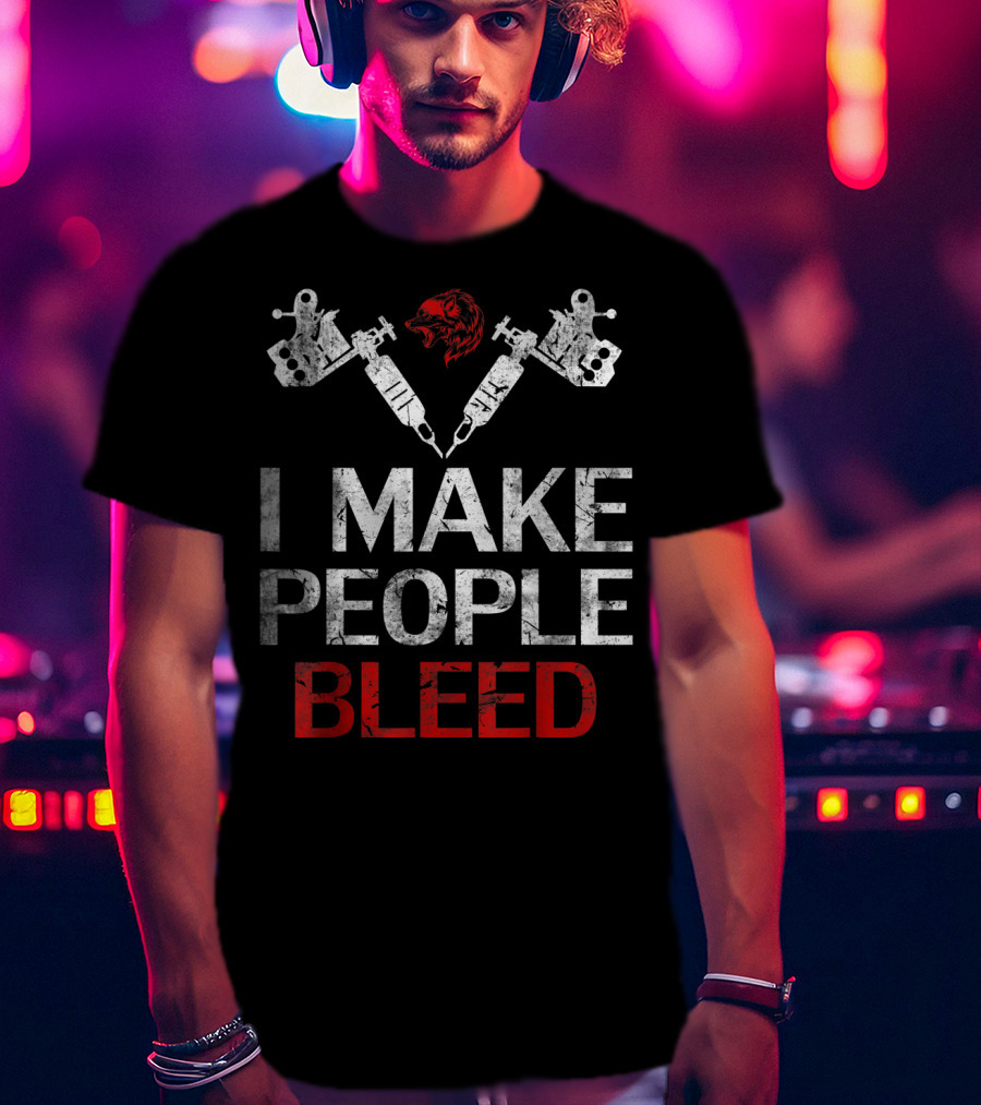 I Make People Bleed Tattoo Artist Bear Head Tattoo Machines T-Shirt