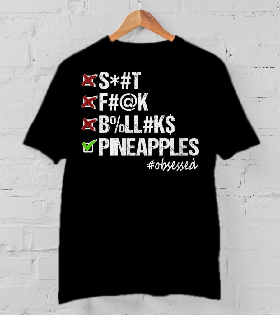 Pineapples Safe Word Funny Obsessed Censored Humor T-Shirt