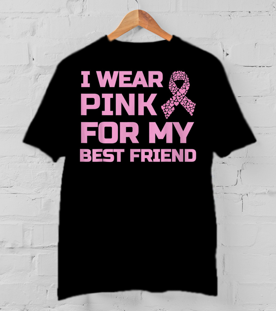 I Wear Pink For My Best Friend Breast Cancer Awareness T-Shirt