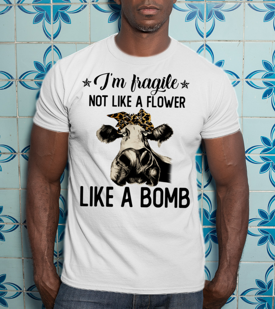 I'm Fragile Not Like A Flower Like A Bomb Cow Leopard Headband T-Shirt