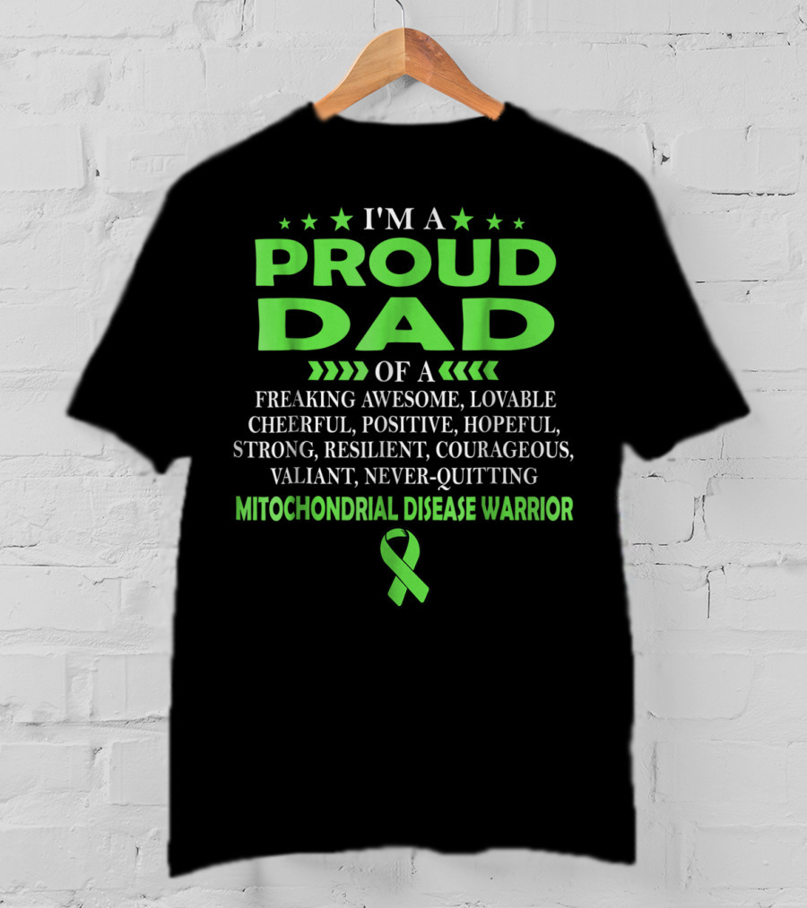 I'm A Proud Dad Of A Freaking Awesome Lovable Cheerful Positive Hopeful Strong Resilient Courageous Valiant Never-Quitting Mitochondrial Disease Warrior T-Shirt