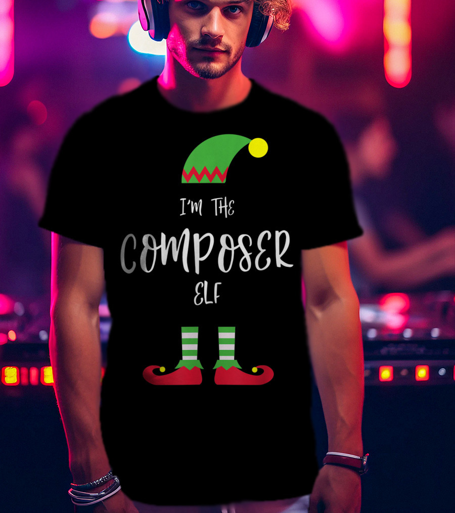 I'm The Composer Elf Christmas Humor T-Shirt