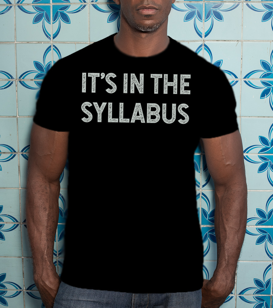 It's IN The Syllabus T-Shirt