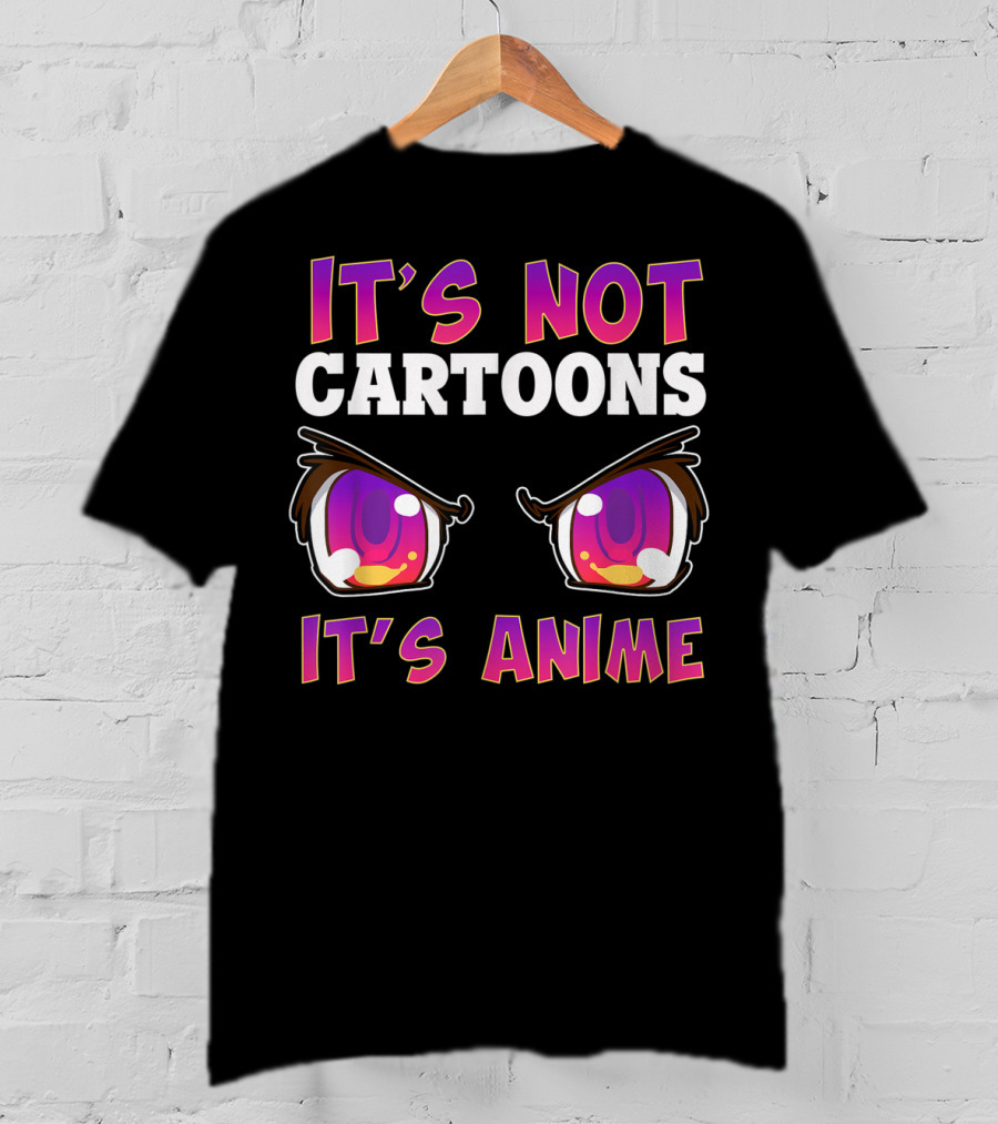 It's Not Cartoons It's Anime Kawaii Eyes Expression T-Shirt