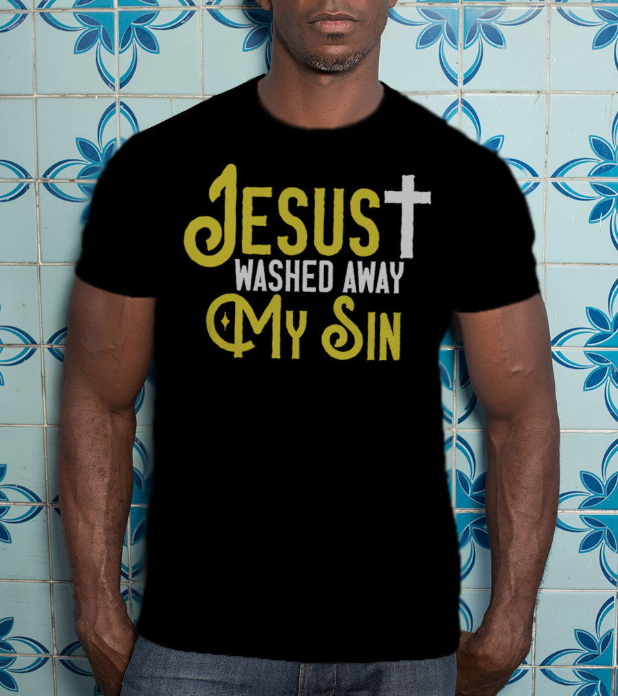 Jesus Washed Away My Sin Christian Faith Cross T-Shirt