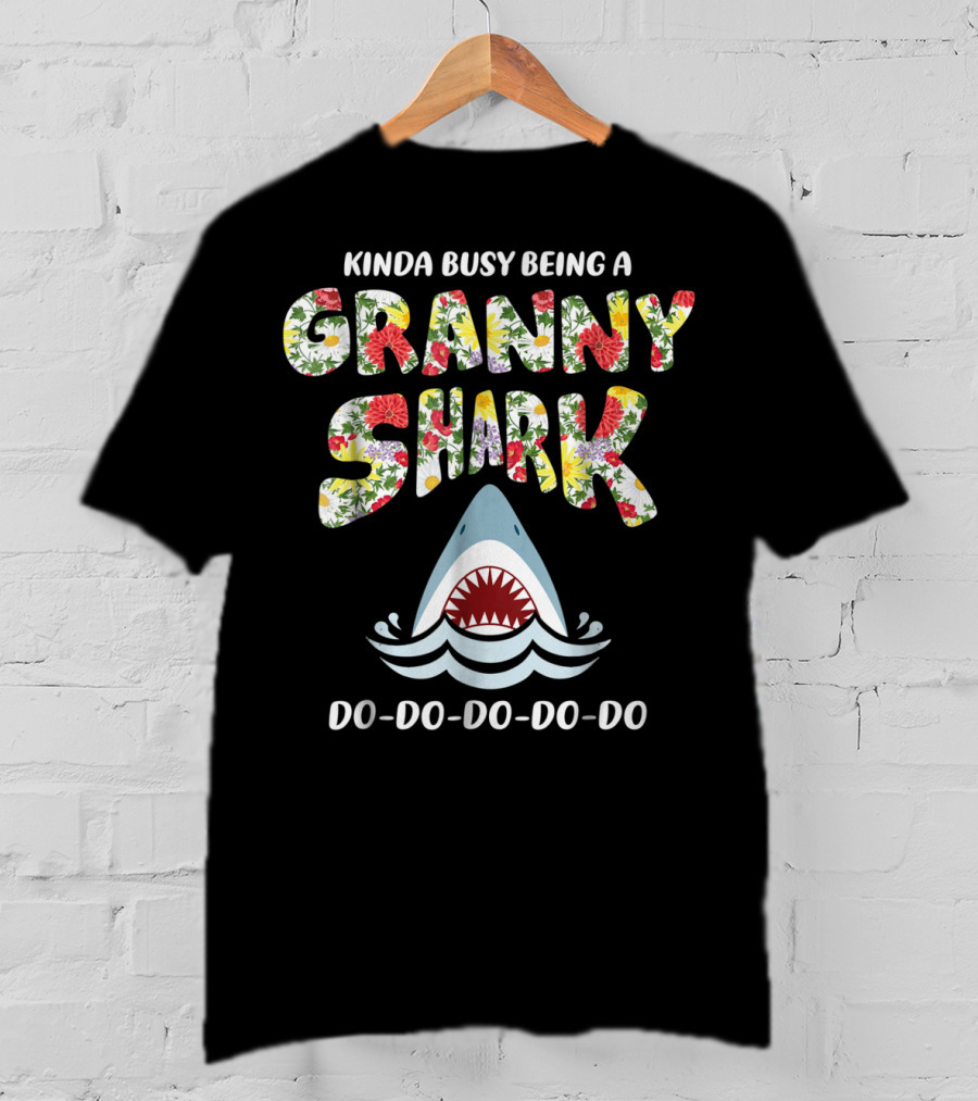 Kinda Busy Being A Granny Shark Doo Doo Doo Doo Floral T-Shirt