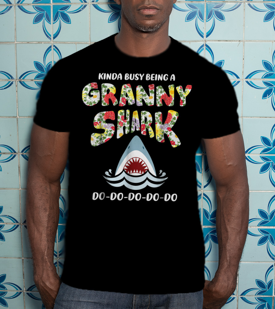 Kinda Busy Being A Granny Shark Doo Doo Doo Doo Floral T-Shirt