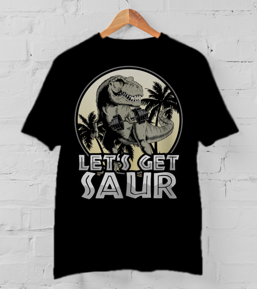 Let's Get Saur Dinosaur Lifting Weights Gym Humor Scene T-Shirt