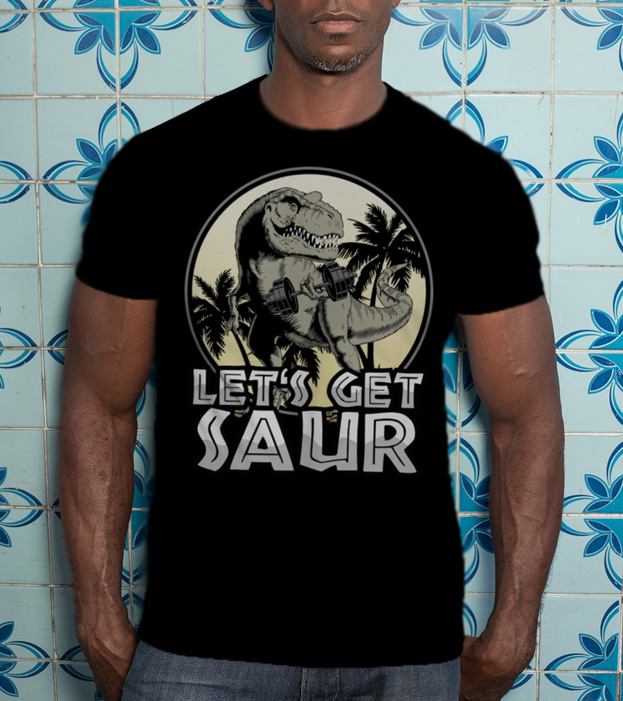 Let's Get Saur Dinosaur Lifting Weights Gym Humor Scene T-Shirt