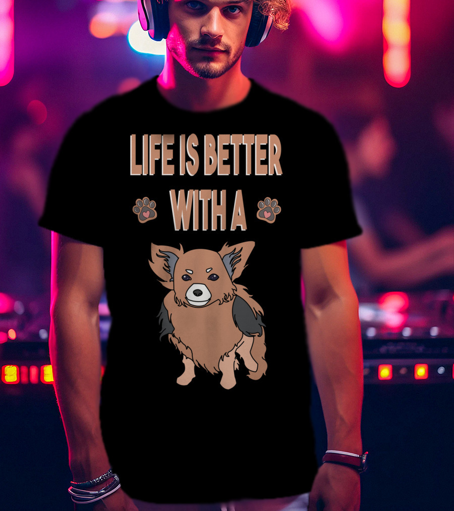 Life Is Better With A Chihuahua Cool Animal T-Shirt