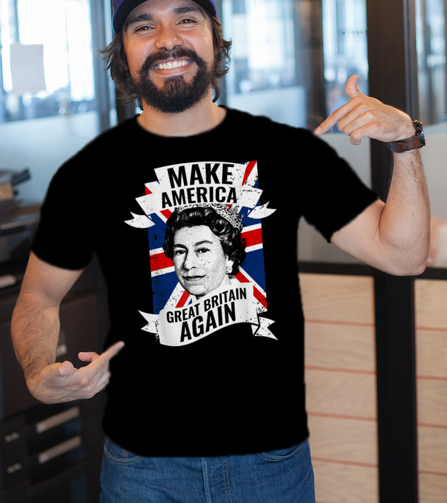 Make America Great Britain Again Queen Union Jack T-Shirt