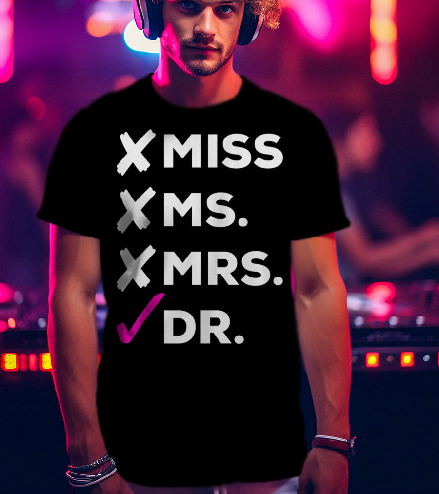 Dr Miss Ms Mrs Checked Off List T-Shirt