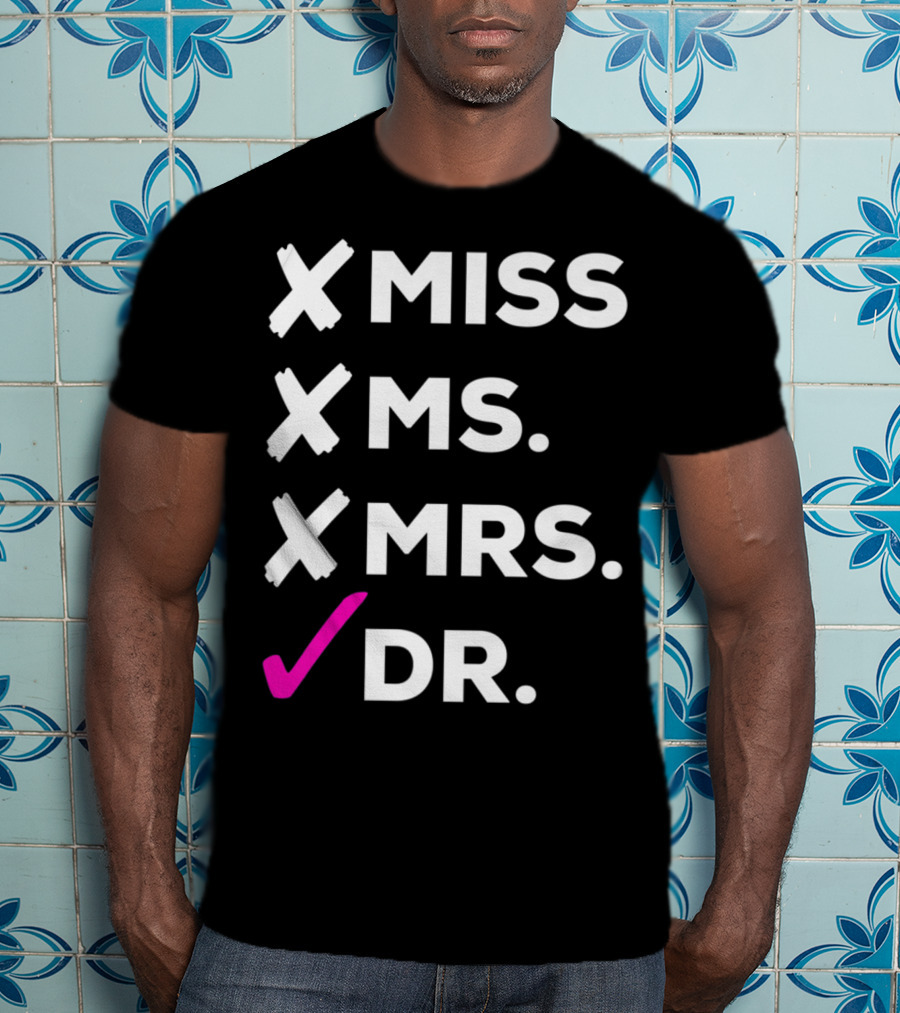 Dr Miss Ms Mrs Checked Off List T-Shirt