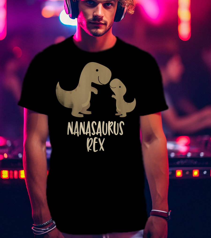 Nanasaurus Rex Cute Nana Saurus Rex Family Dinosaur T-Shirt