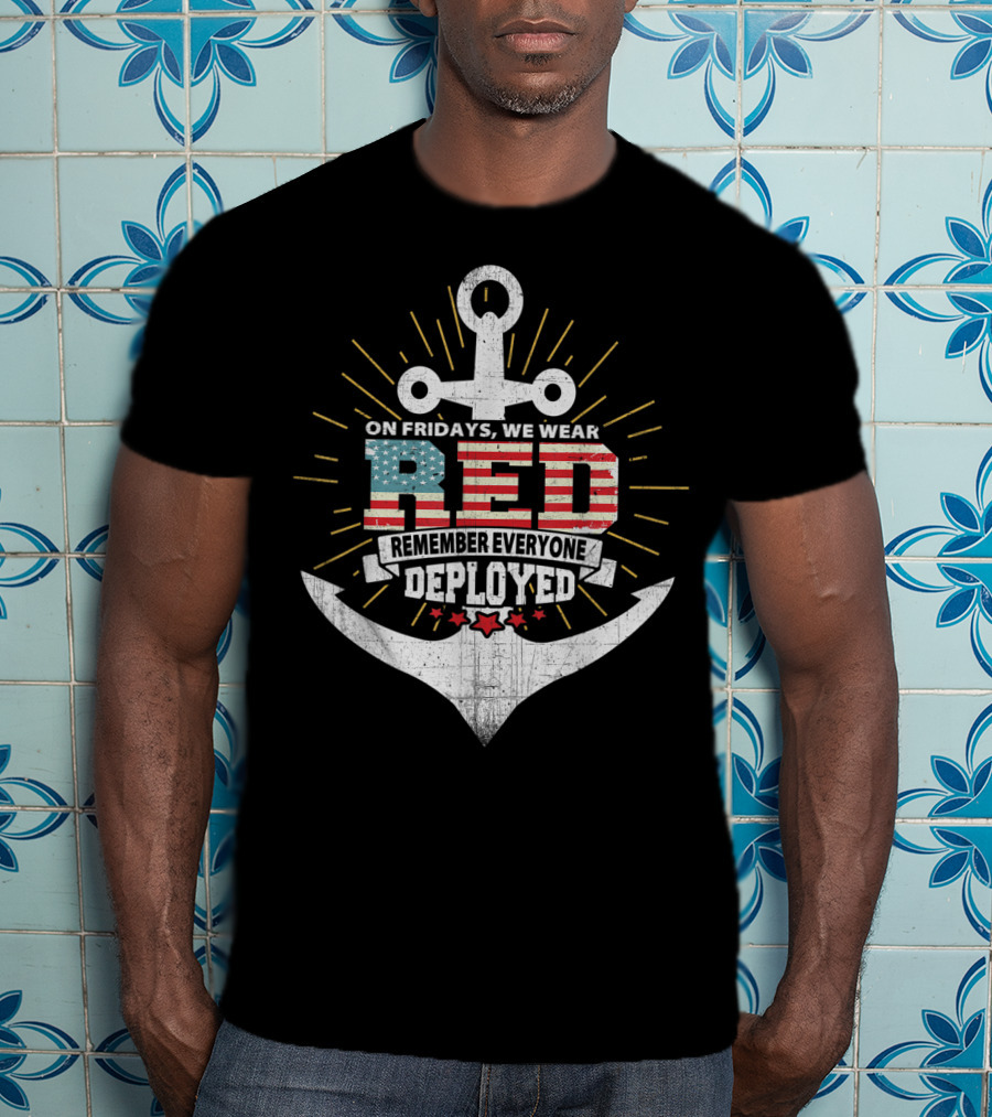 On Fridays We Wear Red Remember Everyone Deployed Anchor USA Flag T-Shirt