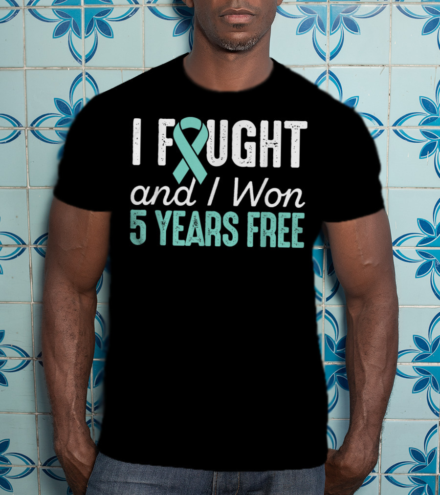 I Fought And I Won 5 Years Free Ovarian Cancerversary Ovarian Cancer T-Shirt