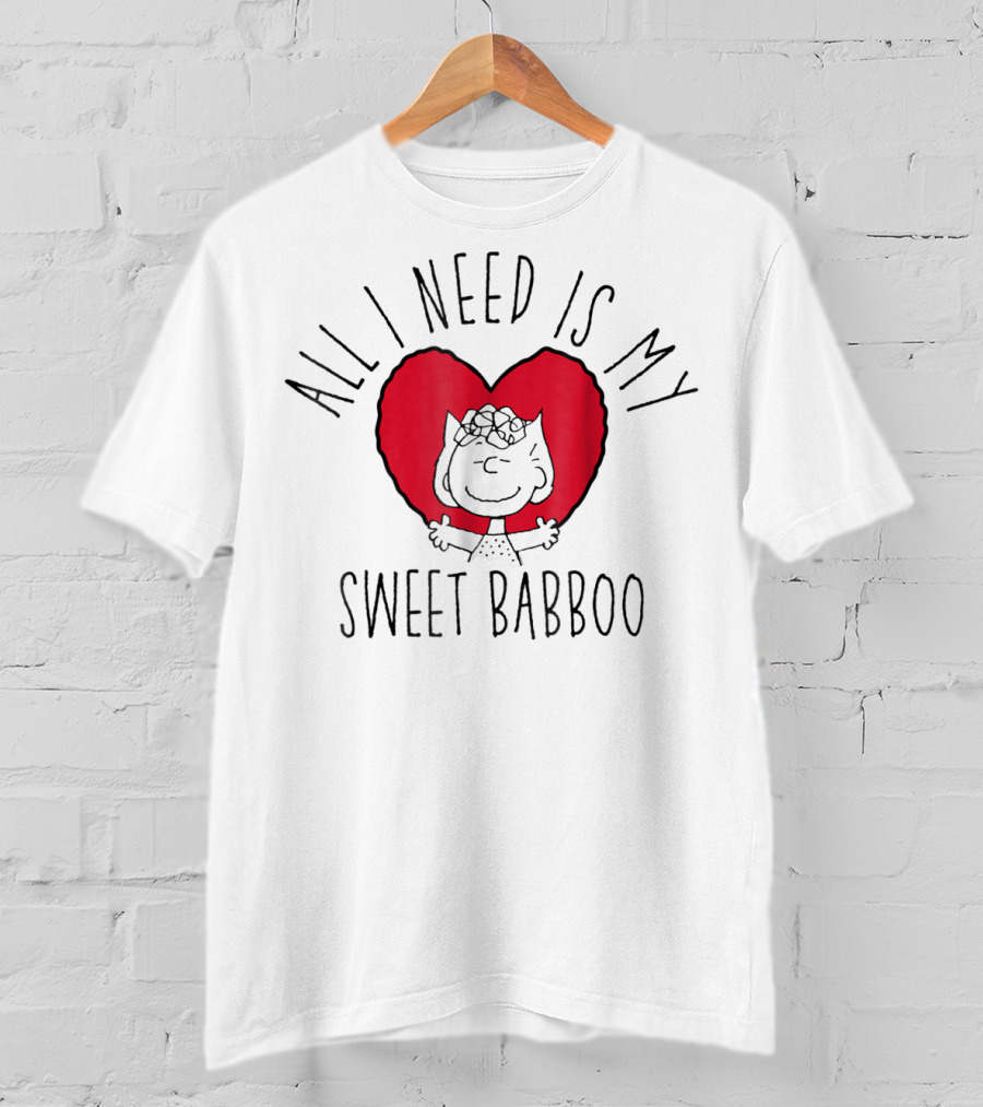 All I Need Is My Sweet Babboo Peanuts T-Shirt
