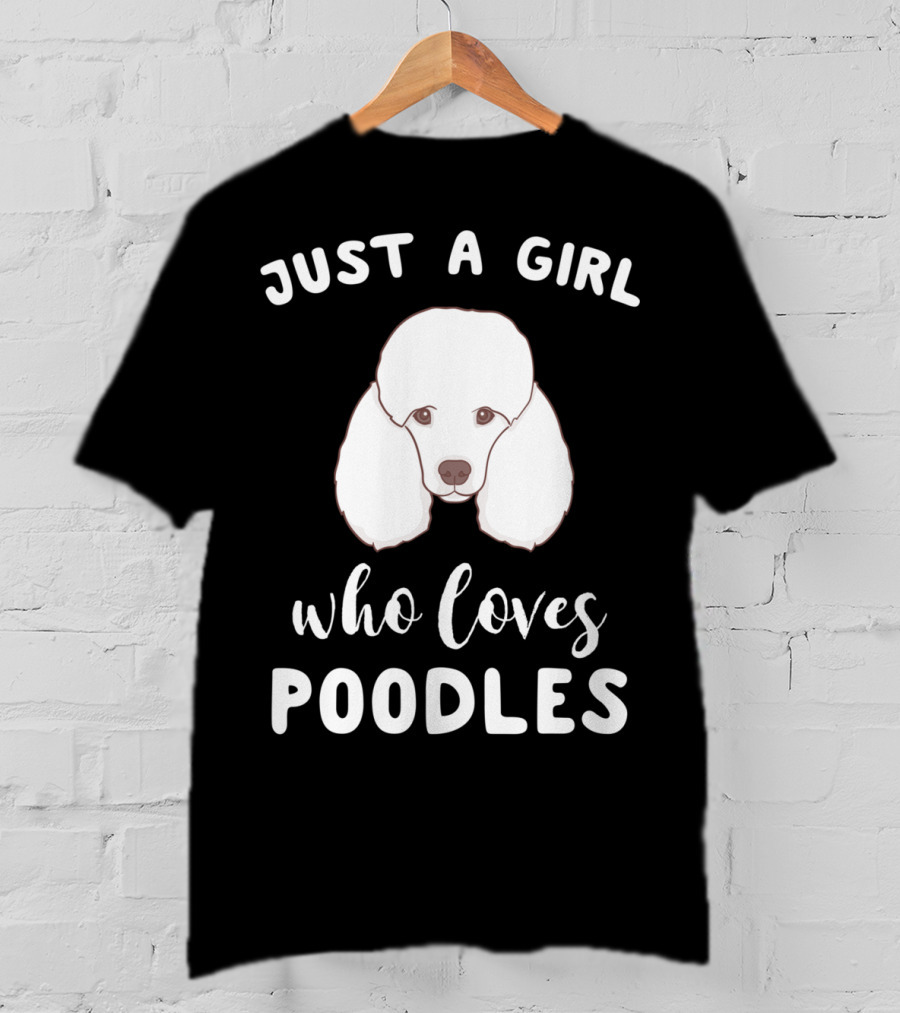 Just A Girl Who Loves Poodles T-Shirt