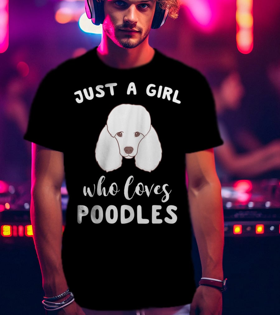 Just A Girl Who Loves Poodles T-Shirt