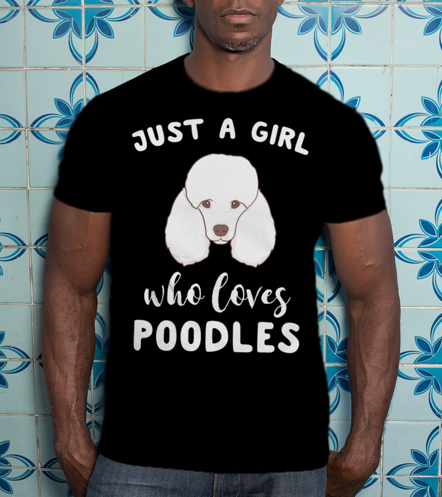 Just A Girl Who Loves Poodles T-Shirt