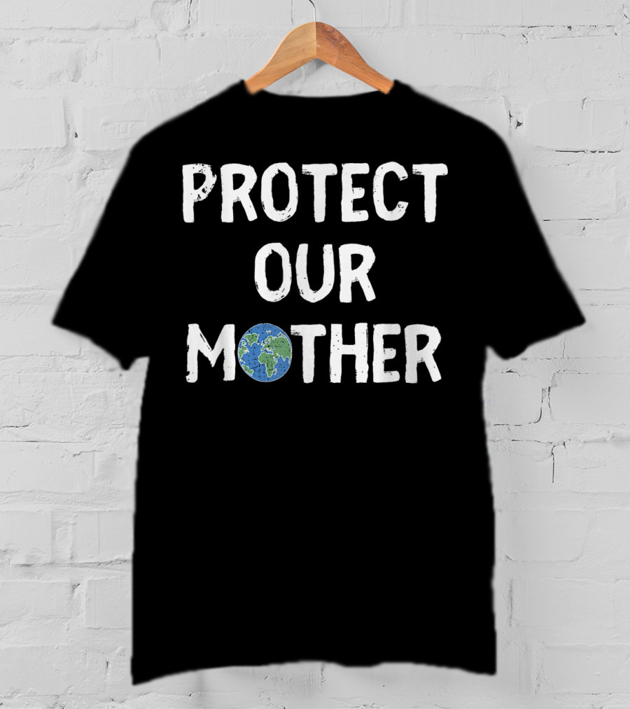 Protect Our Mother Earth Climate Control Planet Awareness T-Shirt