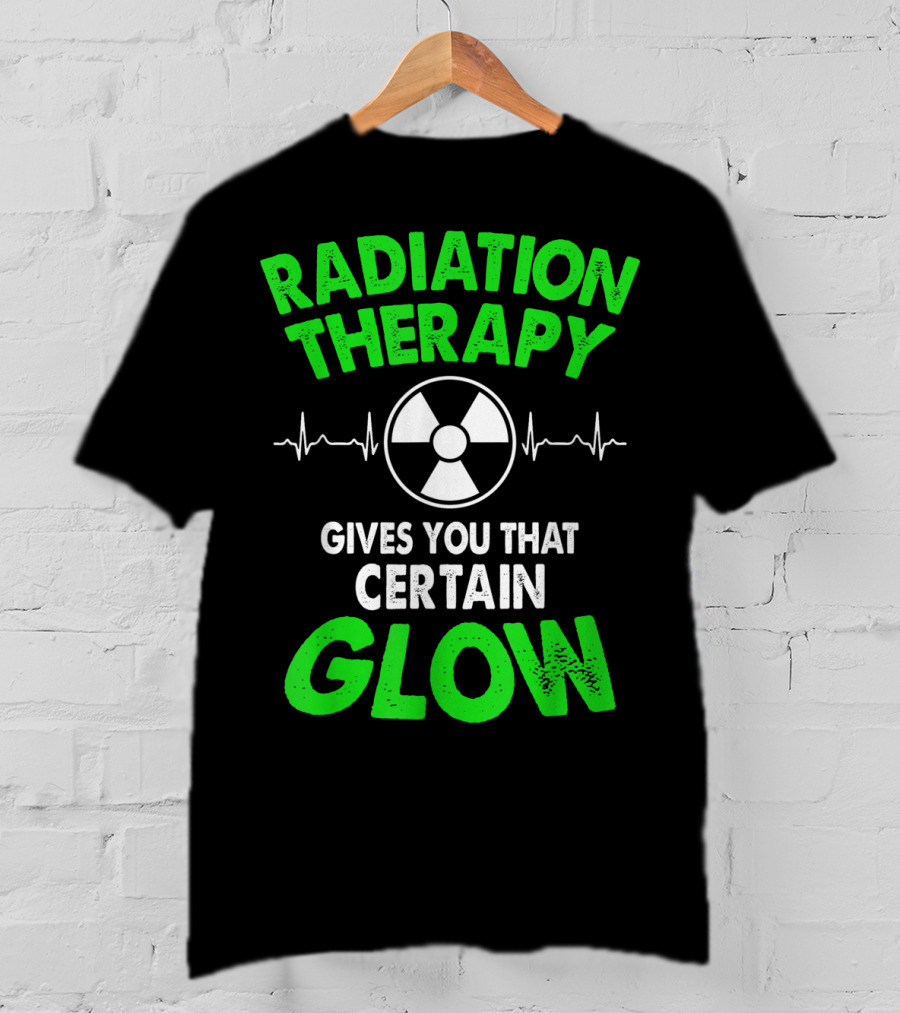 Radiation Therapy Gives You That Certain Glow Radioactive Symbol Heartbeat Lines T-Shirt