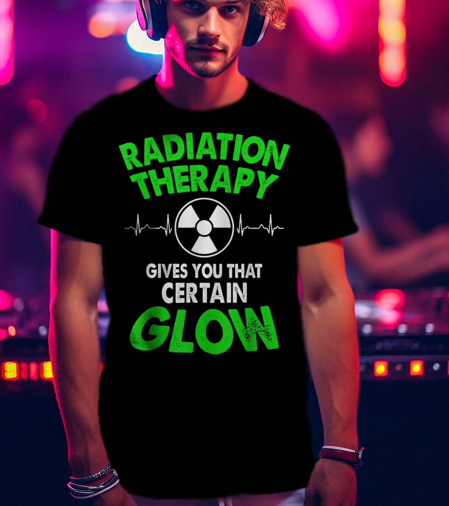 Radiation Therapy Gives You That Certain Glow Radioactive Symbol Heartbeat Lines T-Shirt