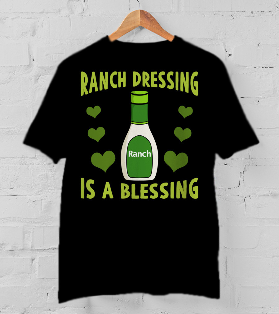 Ranch Dressing Is A Blessing Funny Vegetarian With Heart Accents T-Shirt