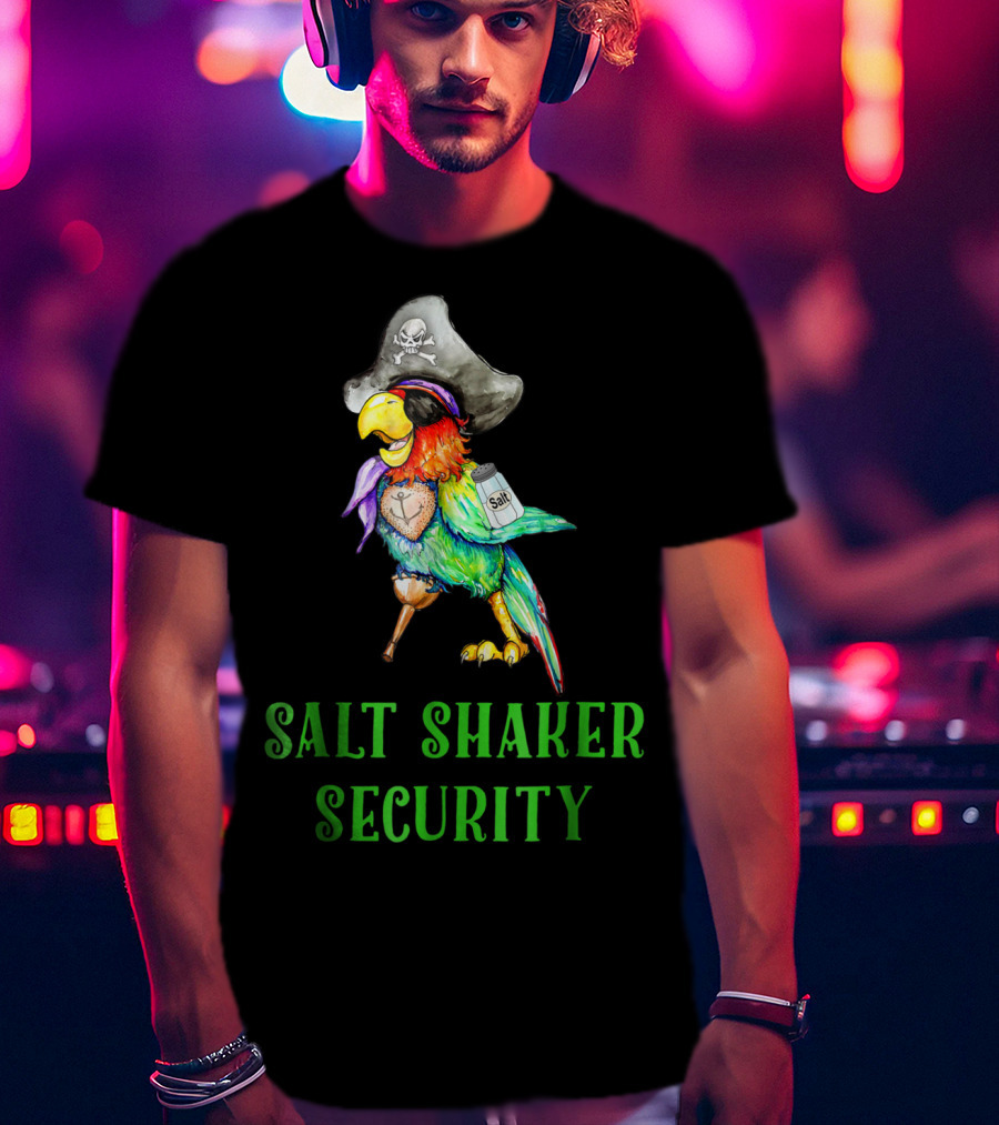 Salt Shaker Security Pirate Parrot With Skull Hat And Eye Patch T-Shirt