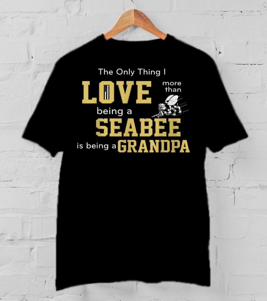 The Only Thing I Love More Than Being A Seabee Is Being A Grandpa T-Shirt