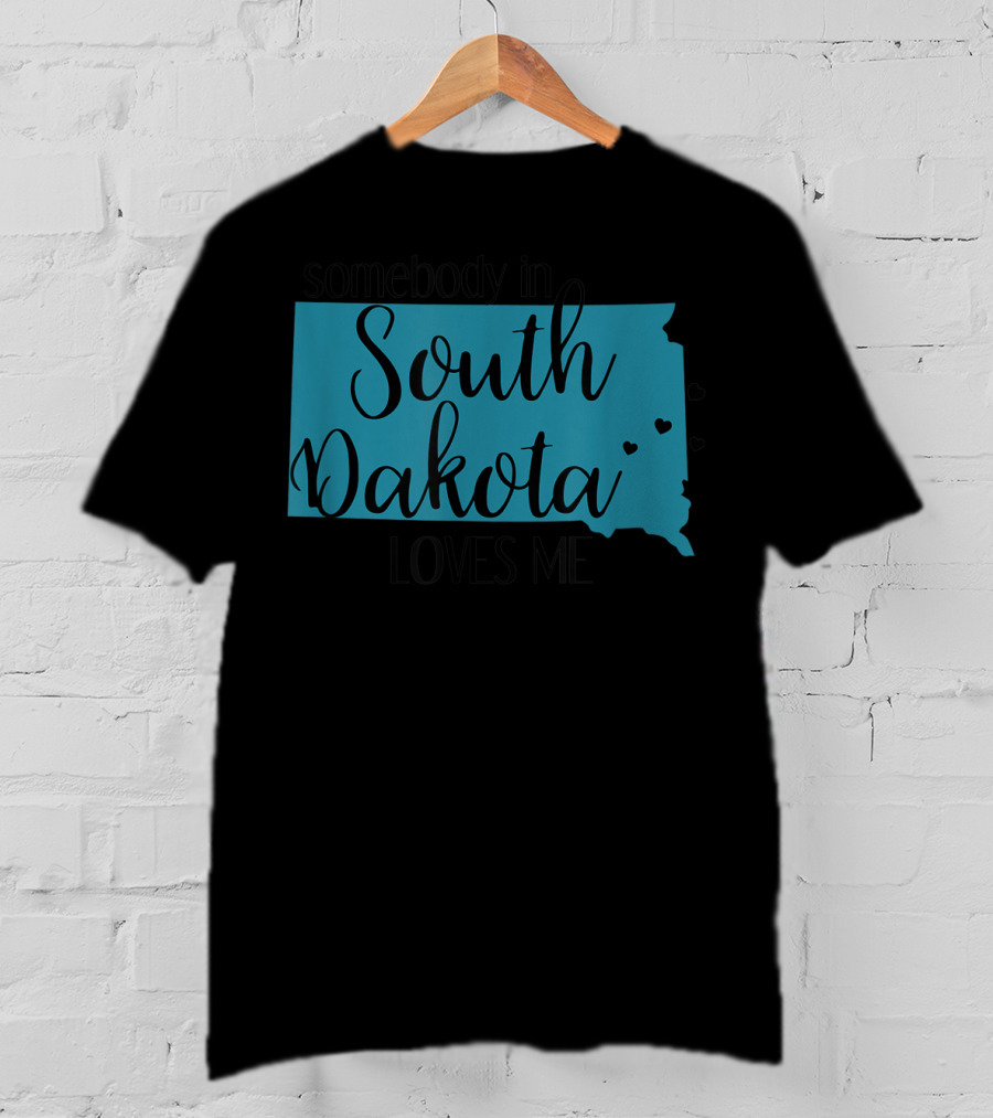 Somebody In South Dakota Loves Me With State Map And Heart Accents T-Shirt