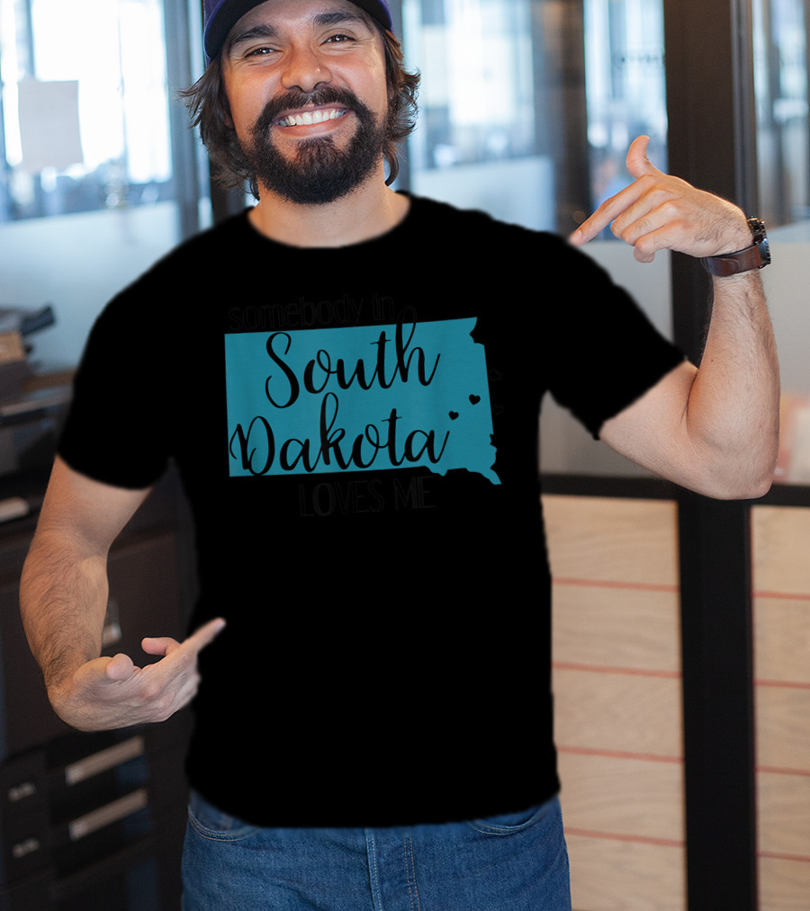 Somebody In South Dakota Loves Me With State Map And Heart Accents T-Shirt