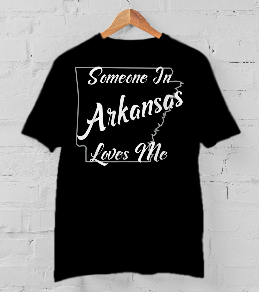 Someone In Arkansas Loves Me State Outline T-Shirt